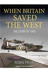 When Britain Saved the West: The Story of 1940