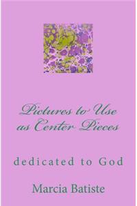 Pictures to Use as Center Pieces