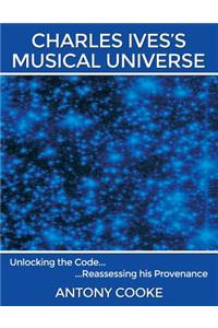 Charles Ives's Musical Universe