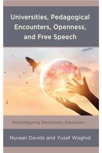 Universities, Pedagogical Encounters, Openness, and Free Speech