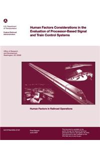 Human Factors Considerations in the Evaluation of Processor-Based Signal and Train Control Systems