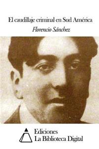 El caudillaje criminal en Sud América