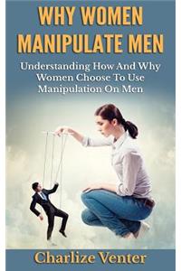 Why Women Manipulate Men