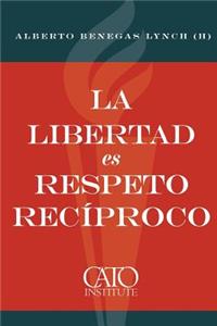 La libertad es respeto reciproco