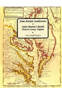 Some Ancient Landowners in Saint Martin's Parish Hanover County, Virginia