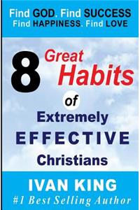 8 Great Habits of Extremely Effective Christians