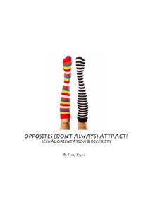 Opposites (Don't Always) Attract! Sexual Orientation & Diversity