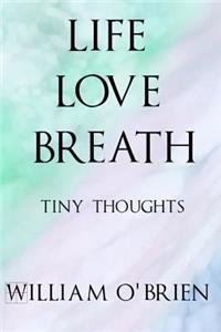 Life, Love, Breath
