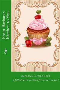 From Barbara's Kitchen to You