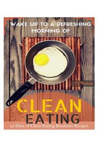 Wake Up to a Refreshing Morning of Clean Eating