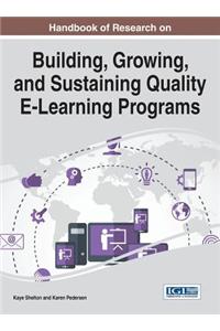 Handbook of Research on Building, Growing, and Sustaining Quality E-Learning Programs