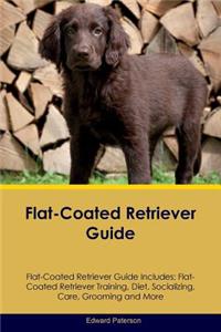 Flat-Coated Retriever Guide Flat-Coated Retriever Guide Includes: Flat-Coated Retriever Training, Diet, Socializing, Care, Grooming, Breeding and More