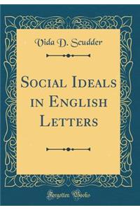 Social Ideals in English Letters (Classic Reprint)