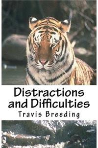 Distractions and Difficulties