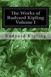 Works of Rudyard Kipling Volume I