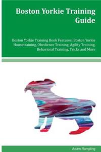 Boston Yorkie Training Guide Boston Yorkie Training Book Features