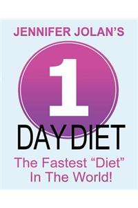 1-Day Diet - The Fastest "Diet" in the World!