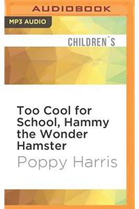 Too Cool for School, Hammy the Wonder Hamster