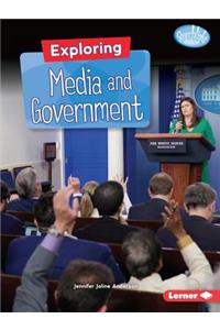 Exploring Media and Government