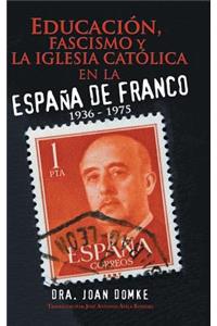 Educación, Fascismo Y La Iglesia Católica En La España De Franco