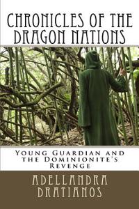 Chronicles of the Dragon Nations: Young Guardian and the Dominionite's Revenge