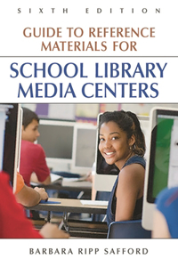 Guide to Reference Materials for School Library Media Centers, 6th Edition