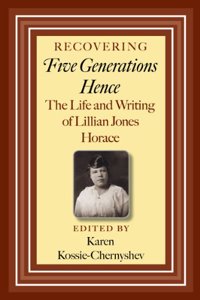 Recovering Five Generations Hence: The Life and Writing of Lillian Jones Horace Volume 120