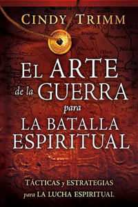 Arte de la Guerra Para La Batalla Espiritual: Tácticas Y Estrategias Para La Lucha Espiritual / The Art of War for Spiritual Battle: Essential Tactics
