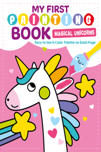 My First Painting Book: Magical Unicorns