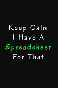 Keep Calm I Have a Spreadsheet For That