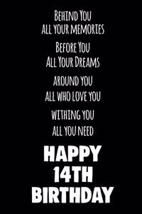 Behind You All Your Memories Before You All Your Dreams Happy 14th Birthday