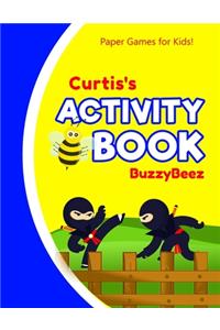 Curtis's Activity Book: Ninja 100 + Fun Activities - Ready to Play Paper Games + Blank Storybook & Sketchbook Pages for Kids - Hangman, Tic Tac Toe, Four in a Row, Sea Batt