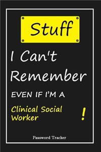 STUFF! I Can't Remember EVEN IF I'M A Clinical Social Worker