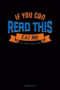 If You Can Read This Eat Me