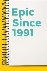 Epic Since 1991 Notebook Cute Birthday Gift Born 1991