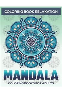 Coloring Book Relaxation: Mandala Coloring Books For Adults: Stress Relieving Mandala Designs