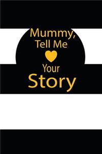 mummy, tell me your story