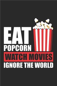 Eat Popcorn Watch Movie Ignore the World