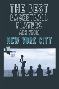 The Best Basketball Players are from New York City journal: 6*9 Lined Diary Notebook, Journal or Planner and Gift with 120 pages