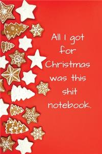 All I Got for Christmas Was This Shit Notebook