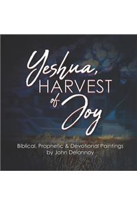 Yeshua Harvest Of Joy