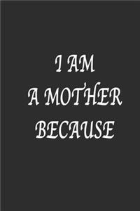 I am a mother because Notebook Birthday Gift