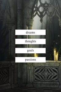 dreams thoughts goals passions