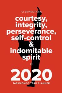 I'll Be Practicing Courtesy, Integrity, Perseverance, Self-control And Indomitable Spirit In 2020 - Taekwondo Year Planner