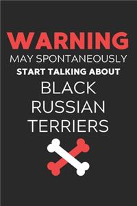 Warning May Spontaneously Start Talking About Black Russian Terriers
