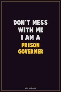 Don't Mess With Me, I Am A Prison Governer
