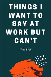Things I Want To Say at Work But Can't