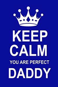 Keep Calm You Are Perfect Daddy