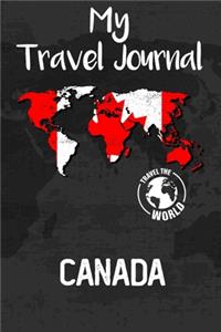 My Travel Journal Canada: Travel Diary and Planner - Journal, Notebook, Book, Journey, Bullet Journal - Writing Logbook - 120 Pages 6x9 - Gift For Backpacker