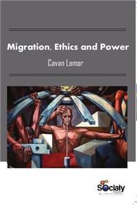 Migration, Ethics & Power